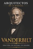 Arquitectos de la Riqueza: Cornelius Vanderbilt: El hombre que conquistó el transporte de América (Spanish Edition) B0GSKBVYHJ Book Cover
