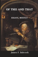 Of This and That, Essays Mostly B09XZ869CF Book Cover