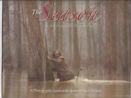 The Season A Photographic Look at the Sport of Duck Hunting 0978695208 Book Cover