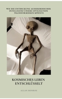 Kosmisches Leben entschlüsselt: Wie die Entdeckung außerirdischer Intelligenz unsere Zivilisation transformieren könnte (German Edition) 3384471288 Book Cover