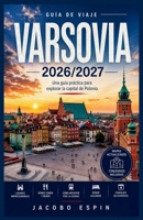 Varsovia Guía de viaje 2026/2027: Una guía práctica para explorar la capital de Polonia. (Spanish Edition) B0HBLVYDPN Book Cover