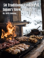 50 Traditional Cooking of Japan's Snow Country B0DYBW13Z2 Book Cover