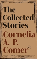 The Collected Stories of Cornelia A. P. Comer B0F4M648ZL Book Cover