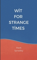 WIT FOR STRANGE TIMES B0F9VKPX3N Book Cover