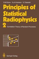 Principles of Statistical Radiophysics 2: Correlation Theory of Random Processes 3642648045 Book Cover