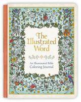 The Illustrated Word: An Illuminated Bible Coloring Journal   Forty Authentic Sacred Illustrations to Color 1945470194 Book Cover