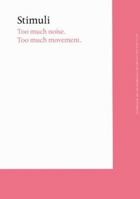 Stimuli: Too Much Noise. Too Much Movement. 9073362458 Book Cover