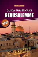 Guida turistica di Gerusalemme2026: Scopri gli antichi monumenti della Città Santa con mappe dettagliate, patrimonio spirituale, avventure all'aria aperta ed esperienze locali nella capitale di Israe B0FVWY727Q Book Cover