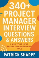 340+ Project Manager Interview Questions & Answers: Land Your Next Project Management Role B0FP2XC9QD Book Cover