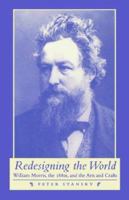 Redesigning the World: William Morris, the 1880S, and the Arts and Crafts 0691066167 Book Cover