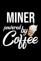 Miner Powered by Coffee: Christmas Gift for Miner Funny Miner Journal Best 2019 Christmas Present Lined Journal 6x9inch 120 pages 1702080536 Book Cover