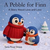 A Pebble for Finn: A Story About Love and Loss. A Children's Story About Grief and Remembering Loved Ones. B0GVF7Q3YM Book Cover