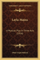 Layla-Majnu: A Musical Play in Three Acts 1016320973 Book Cover