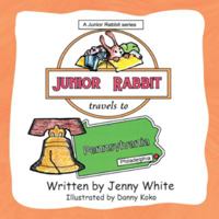 Junior Rabbit Travels to Pennsylvania 1648582044 Book Cover