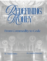 Redefining Money: From Commodity to Code B0GMCZ9819 Book Cover
