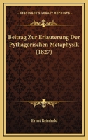 Beitrag Zur Erlauterung Der Pythagorischen Metaphysik (1827) 112043050X Book Cover