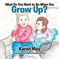 What Do You Want to Be When You Grow Up? 1524581577 Book Cover