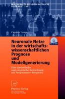 Neuronale Netze in der wirtschaftswissenschaftlichen Prognose und Modellgenerierung: Eine theoretische und empirische Betrachtung mit Programmier-Beispielen (Wirtschaftswissenschaftliche Beiträge) 3790800597 Book Cover