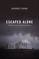 Escaped Alone: A Memoir of an Incomplete Southerner 1625109989 Book Cover