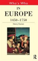 Who's Who in Europe, 1450-1750 (Who's Who) 041514728X Book Cover