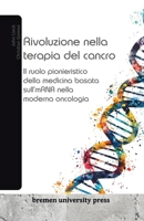 Rivoluzione nella terapia del cancro: Il ruolo pionieristico della medicina basata sull'mRNA nella moderna oncologia (Italian Edition) 3689044138 Book Cover
