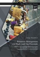 Retention Management Von High- Und Top-Potentials: Ableitung Von Langfristigen Bindungsstrategien Fur Unternehmen Aus Nachhaltigen Bindungselementen in Paarbeziehungen 3954851741 Book Cover