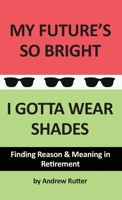 My Future's So Bright... I Gotta Wear Shades 1685832679 Book Cover