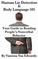 Human Lie Detection and Body Language 101: Your Guide to Reading People's Nonverbal Behavior 1482040239 Book Cover