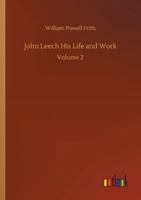 John Leech His Life and Work: Volume 2 3752334126 Book Cover