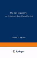 Sex Imperative: AN EVOLUTIONARY TALE OF SEXUAL SURVIVAL 0306446499 Book Cover