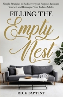 Filling the Empty Nest: Simple Strategies to Rediscover Your Purpose, Reinvent Yourself, and Reimagine Your Kids as Adults B0DPRGB1K7 Book Cover