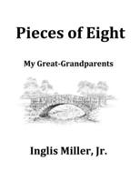 Pieces of Eight: My Great Grandparents 1630665878 Book Cover