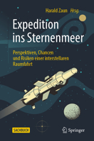Expedition ins Sternenmeer: Perspektiven, Chancen und Risiken einer interstellaren Raumfahrt 3662637294 Book Cover
