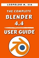 THE COMPLETE BLENDER 4.4 USER GUIDE B0FGNR71F4 Book Cover