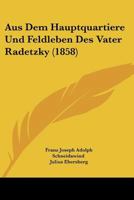 Aus Dem Hauptquartiere Und Feldleben Des Vater Radetzky (1858) 116808301X Book Cover