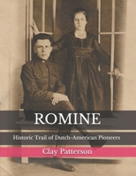 ROMINE: Historic Trail of Dutch-American Pioneers B08DQQHWHJ Book Cover