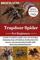 TRAPDOOR SPIDER: A guide to trapdoor spider care, rare breeding, designing deep soil habitats, feeding them live insects, and ensuring their health while observing ambush behavior. B0FVTGKB2L Book Cover