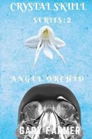 Crystal Skull Series: 2: Angel Orchid 1981398201 Book Cover