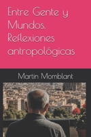 Entre Gente y Mundos. Reflexiones antropológicas (Spanish Edition) B0FHCR15BQ Book Cover