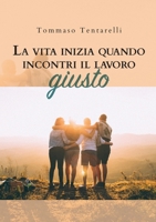 La vita inizia quando incontri il lavoro giusto 8831627066 Book Cover