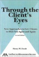 Through the Client's Eyes, Second Edition: New Approaches to Get Clients to Hire You Again and Again, 1590310586 Book Cover
