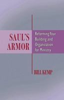 Saul's Armor: Reforming Your Building and Organization for Ministry 0881775185 Book Cover