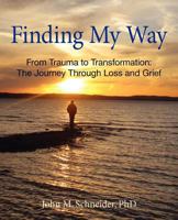 Finding My Way: Healing & Transformation Through Loss & Grief 0963898426 Book Cover