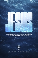 Jesus: O homem que mudou a história e pode mudar a sua vida (Portuguese Edition) B0F675XG1S Book Cover