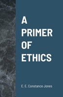 A Primer of Ethics 0645434493 Book Cover