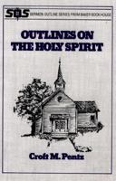 Outlines On The Holy Spirit (Sermon Outline Series) 0801070295 Book Cover