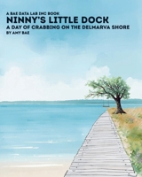 Ninny's Little Dock : A Day of Crabbing on the Delmarva Shore 1968687068 Book Cover