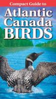 Compact Guide to Atlantic Canada Birds 1774511460 Book Cover