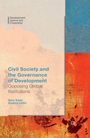 Civil Society and the Governance of Development: Opposing Global Institutions 1137461306 Book Cover