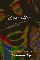 Dear You, I'm Sorry...Am I? B0DHSFTXKB Book Cover